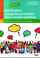 Mit Kindern kompetenzorientiert über Lernen sprechen: Reflexionsmethoden für die Grundschule