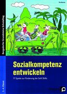 Sozialkompetenz entwickeln - 77 Spiele zur Förderung der Soft Skills