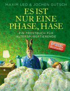 Es ist nur eine Phase, Hase - Ein Trostbuch für Alterspubertierende