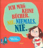 Ich mag keine Bücher. Nie. Niemals. Nie.