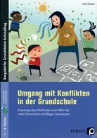 Umgang mit Konflikten in der Grundschule - Praxiserprobte Methoden und Hilfen für mehr Sicherheit in kniffligen Situationen