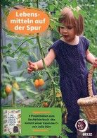 Lebensmitteln auf der Spur: 8 Projektideen zum Sachbilderbuch 'Wo kommt unser Essen her?'