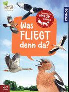 Was fliegt denn da? - Mein erster Naturführer