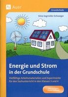 Energie und Strom in der Grundschule -  Vielfältige Arbeitsmaterialien und Experimente für den Sachunterricht in den Klassen 3 und 4