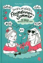 Unser perfekter Freundinnen-Sommer - 60 Ideen für die beste Zeit eures Lebens