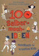 100 Selbermach-Ideen - Handbuch für kreative Kids