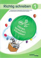 Richtig schreiben 1 - Selbstständig strategiegeleitet Rechtschreiben lernen und systematisch den Grundwortschatz trainieren