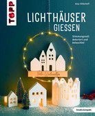 Lichthäuser gießen - Stimmungsvoll dekoriert und beleuchtet