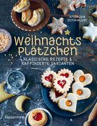 Weihnachtsplätzchen - Klassische Rezepte und raffinierte Varianten