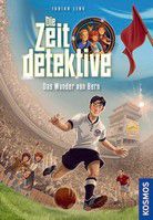 Das Wunder von Bern - Die Zeitdetektive (Bd. 3)