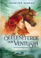 Windprinzessin - Die Seelenpferde von Ventusia (Bd. 1)