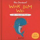 Wink dem Wal - Ein Mitmachbuch zum Schütteln, Schaukeln, Pusten, Klopfen und sehen, was dann passiert