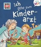 Ich gehe zum Kinderarzt - Was ist was - Meine Welt (Bd. 10)