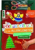 Das Verbastelbuch für die Allerkleinsten - Schneiden und Kleben - Weihnachten - Mit Schere