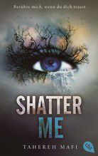 Shatter Me - Berühre mich, wenn du dich traust