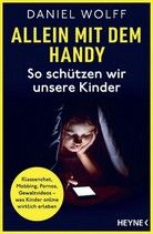 Allein mit dem Handy - So schützen wir unsere Kinder