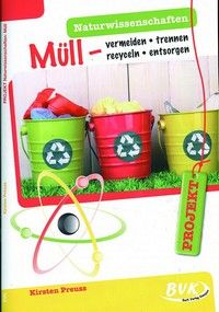 Müll - vermeiden, trennen, recyceln, entsorgen