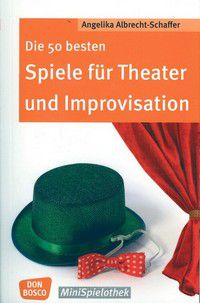 Die 50 besten Spiele für Theater und Improvisation