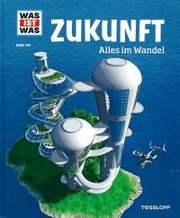 Zukunft - Alles im Wandel - Was ist was (Bd. 140)