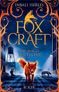 Die Magie der Füchse - Foxcraft (Bd. 1)