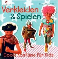 Verkleiden & Spielen - Coole Kostüme für Kids