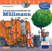 Ich hab einen Freund, der ist Müllmann - Lesemaus (Band 106)