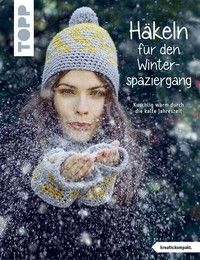 Häkeln für den Winterspaziergang - Kuschlig warm durch die kalte Jahreszeit