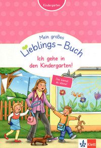 Ich gehe in den Kindergarten! - Mein großes Lieblings-Buch