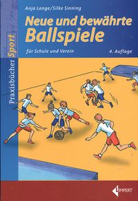 Neue und bewährte Ballspiele für Schulen und Verein