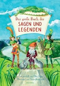 Das große Buch der Sagen und Legenden für Kinder