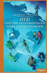 Ötzi und die Offenbarungen einer Gletschermumie