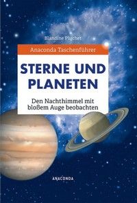 Sterne und Planeten - Den Nachthimmel mit bloßem Auge beobachten