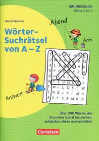 Wörter-Suchrätsel von A-Z - Über 500 Wörter des Grundschulwortschatzes suchen, entdecken, lesen und schreiben