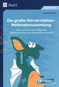 Die große Hörverstehen-Methodensammlung - Alles, was Sie für die erfolgreiche Zuhörförderung in der Grundschule brauchen (1. bis 4. Klasse)