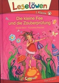 Die kleine Fee und die Zauberprüfung - Leselöwen 1. Klasse