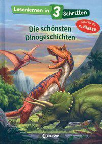 Die schönsten Dinogeschichten - Lesenlernen in 3 Schritten - 1. Klasse