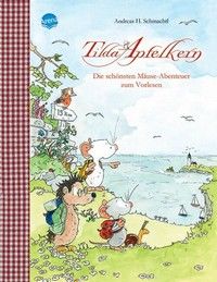 Die schönsten Mäuse-Abenteuer zum Vorlesen - Tilda Apfelkern