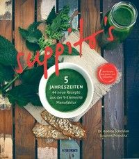 Suppito's 5 Jahreszeiten - 44 neue Rezepte aus der 5-Elemente-Manufaktur