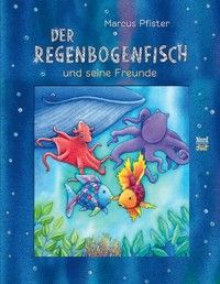 Der Regenbogenfisch und seine Freunde