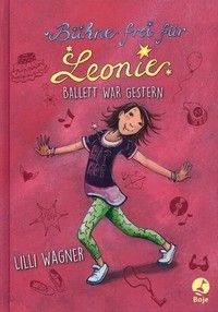 Bühne frei für Leonie - Ballett war gestern (Bd. 2)