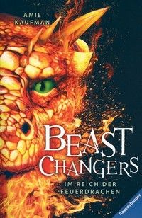 Im Reich der Feuerdrachen - Beast Changers (Bd. 2)