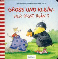 Groß und Klein - wer passt rein? - Der kleine Rabe Socke