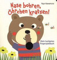 Nase bohren, Öhrchen kratzen! - Mein lustiges Fingerspielbuch