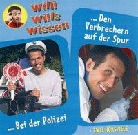 CD - Bei der Polizei/Den Verbrechern auf der Spur - Willi wills wissen (Bd. 6)