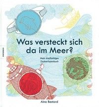 Was versteckt sich da im Meer? - Mein dreifarbiges Zauberlupenbuch