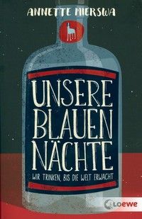 Unsere blauen Nächte - Wir trinken, bis die Welt erwacht