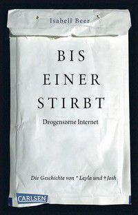 Bis einer stirbt - Drogenszene Internet - Die Geschichte von Leyla und Josh