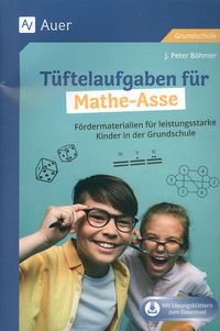 Tüftelaufgaben für Mathe-Asse - Fördermaterialien für leistungsstarke Kinder in der Grundschule