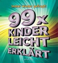 Immer wieder gefragt: 99 x kinderleicht erklärt - Wissensbuch für neugierige Kinder