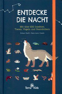 Entdecke die Nacht - Mit über 100 Insekten, Tieren, Vögeln und Sternbildern - Terra Kids